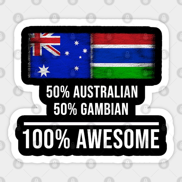 50% Australian 50% Gambian 100% Awesome - Gift for Gambian Heritage From Gambia Sticker by Country Flags